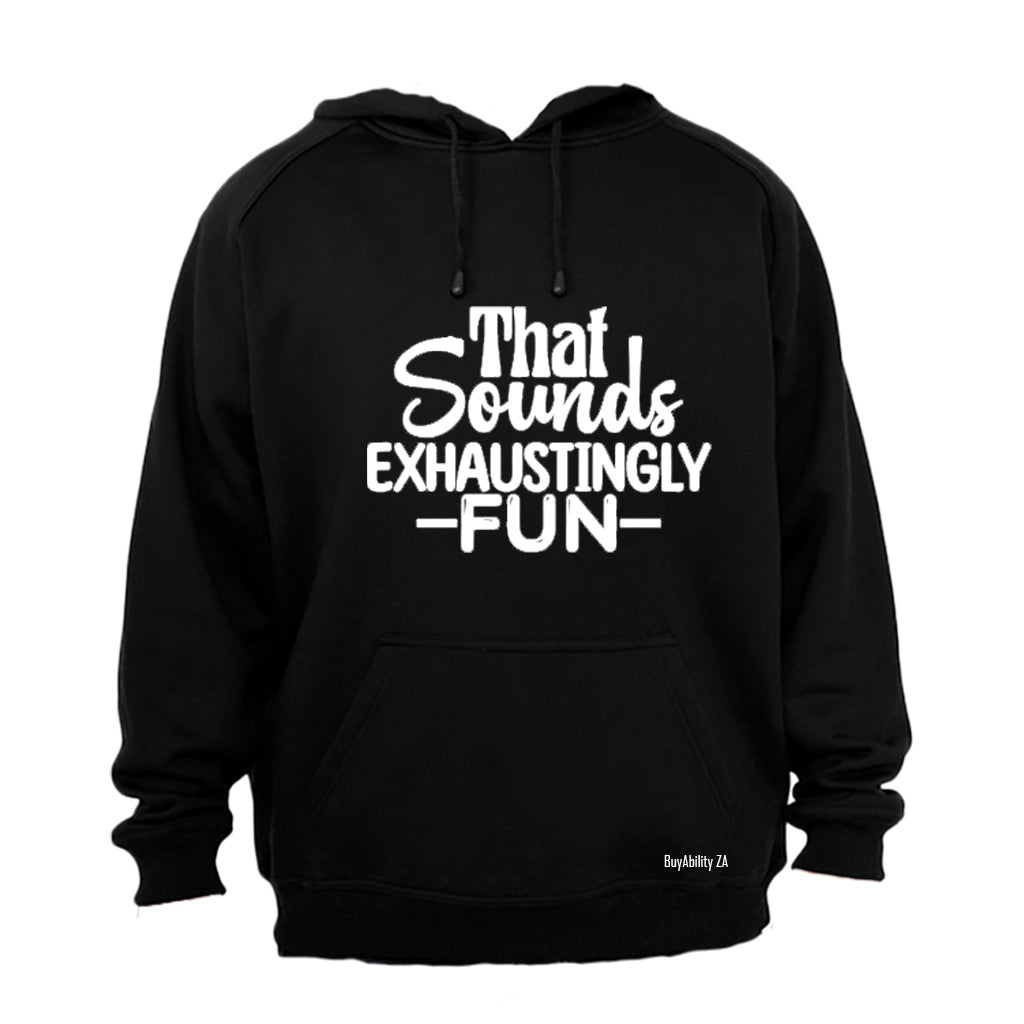 Exhaustingly Fun - Hoodie - BuyAbility South Africa