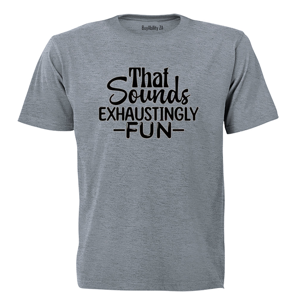 Exhaustingly Fun - Adults - T-Shirt - BuyAbility South Africa
