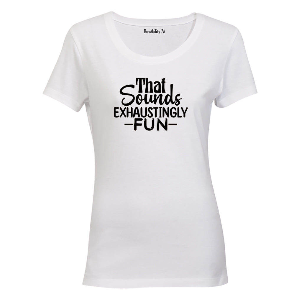 Exhaustingly Fun - Ladies - T-Shirt - BuyAbility South Africa