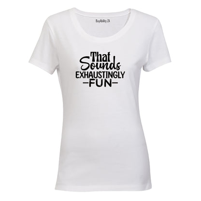 Exhaustingly Fun - Ladies - T-Shirt - BuyAbility South Africa