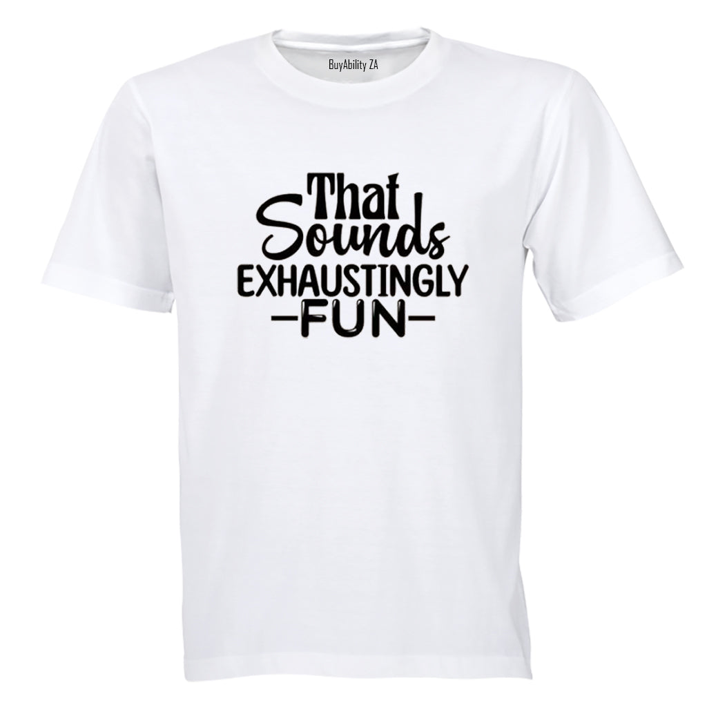 Exhaustingly Fun - Adults - T-Shirt - BuyAbility South Africa