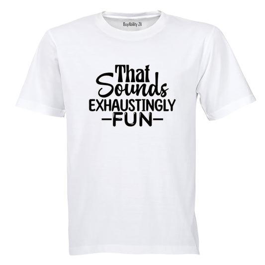 Exhaustingly Fun - Adults - T-Shirt - BuyAbility South Africa