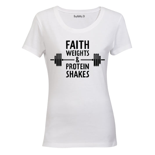 Faith. Weights & Protein Shakes - Ladies - T-Shirt