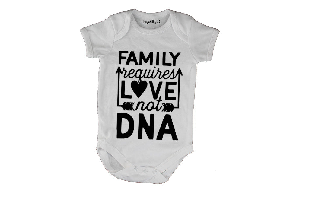 Family Requires Love - Not DNA - Baby Grow