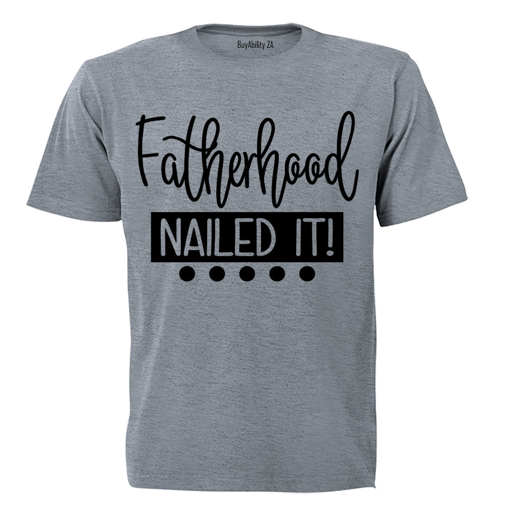 Fatherhood - Nailed It! - Adults - T-Shirt
