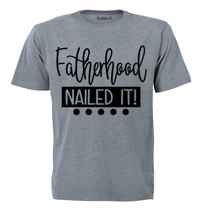 Fatherhood - Nailed It! - Adults - T-Shirt