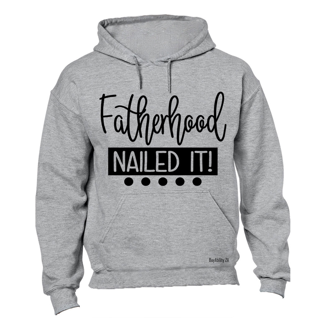 Fatherhood - Nailed It! - Hoodie