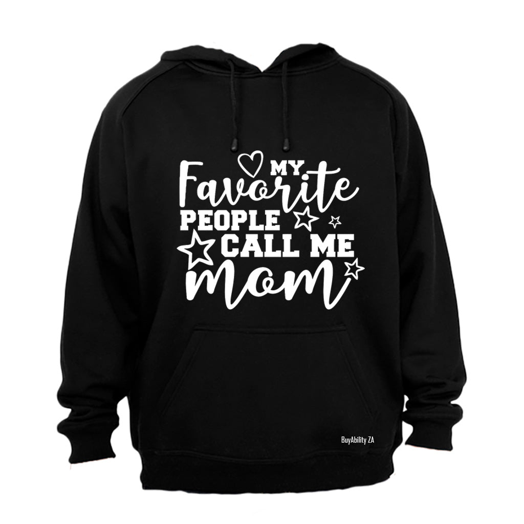 My Favorite People Call Me Mom!! - Hoodie