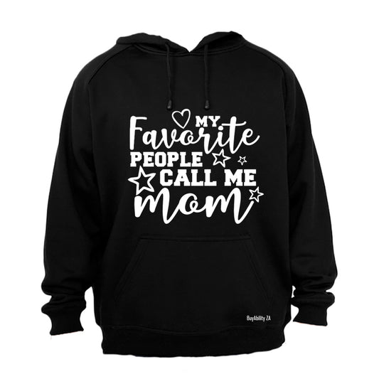 My Favorite People Call Me Mom!! - Hoodie