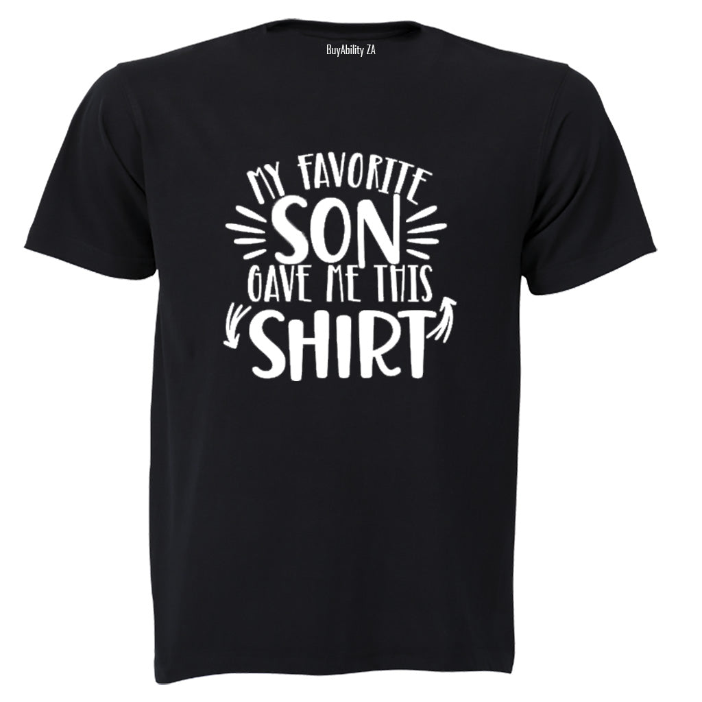 Favorite Son Gave Me This Shirt - Adults - T-Shirt - BuyAbility South Africa