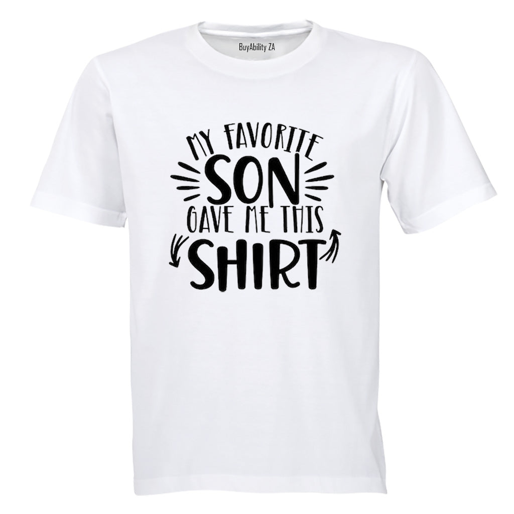 Favorite Son Gave Me This Shirt - Adults - T-Shirt - BuyAbility South Africa