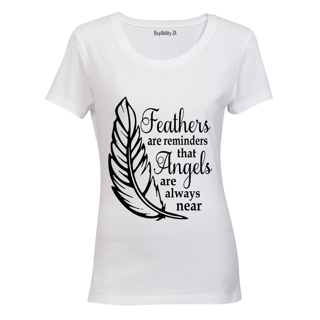 Feathers are Reminders that Angels.. - Ladies - T-Shirt - BuyAbility