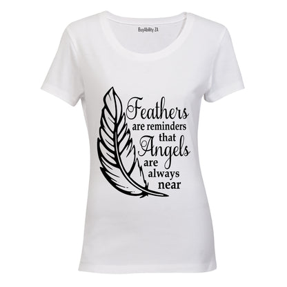 Feathers are Reminders that Angels.. - Ladies - T-Shirt - BuyAbility