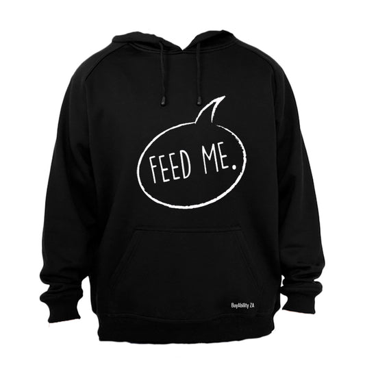 Feed Me - Hoodie
