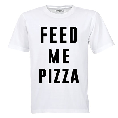 Feed Me Pizza - Adults - T-Shirt