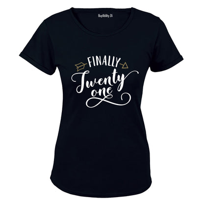 Finally Twenty One! - Ladies - T-Shirt