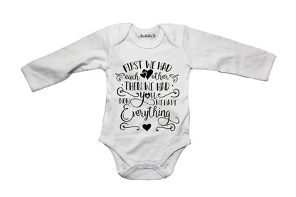 First We Had Each Other.. - Baby Grow