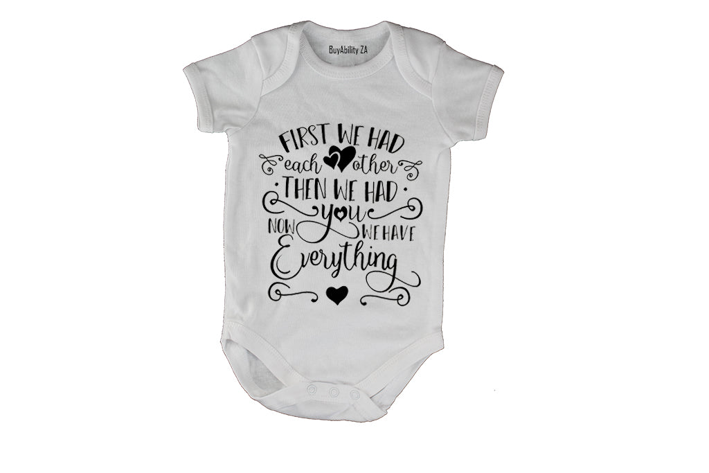 First We Had Each Other.. - Baby Grow