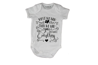 First We Had Each Other.. - Baby Grow
