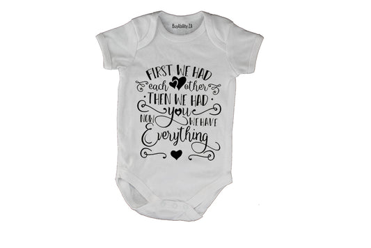 First We Had Each Other.. - Baby Grow