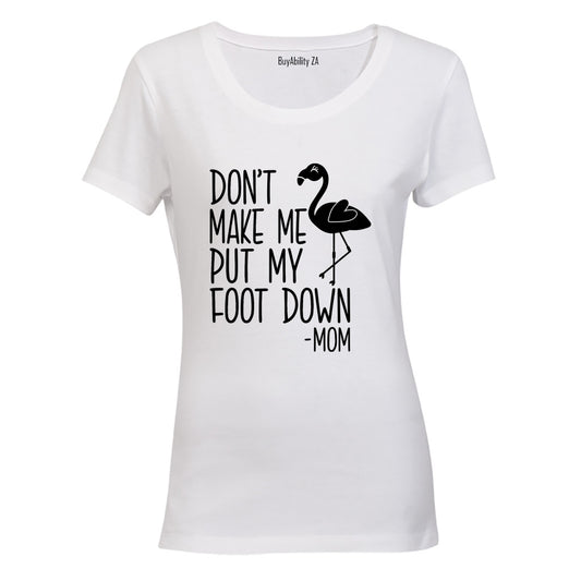 Foot Down - MOM - Ladies - T-Shirt