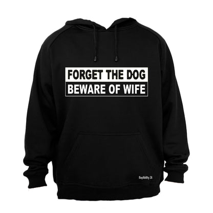 Forget The Dog, Beware of Wife - Hoodie