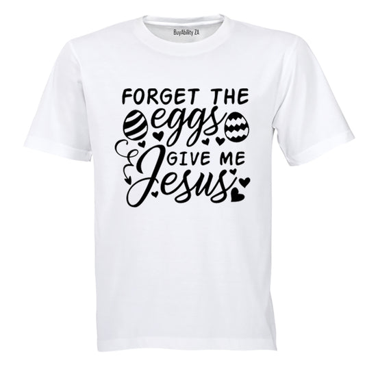 Forget The Eggs - Easter - Adults - T-Shirt