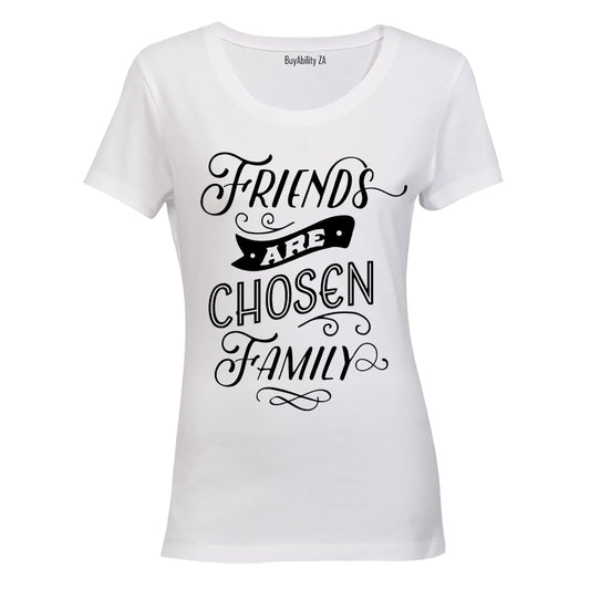 Friends are Chosen Family - Ladies - T-Shirt