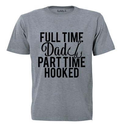 Full Time Dad - Fishing - Adults - T-Shirt