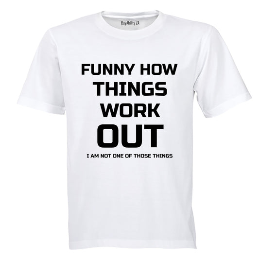 Funny How Things Work Out - Adults - T-Shirt
