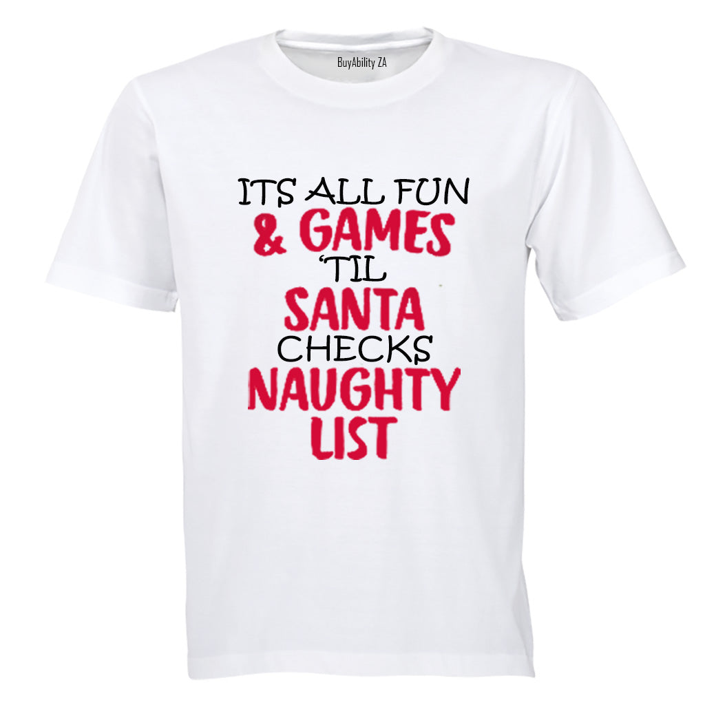 Its All Fun and Games until Santa checks the Naughty List! - Kids T-Shirt