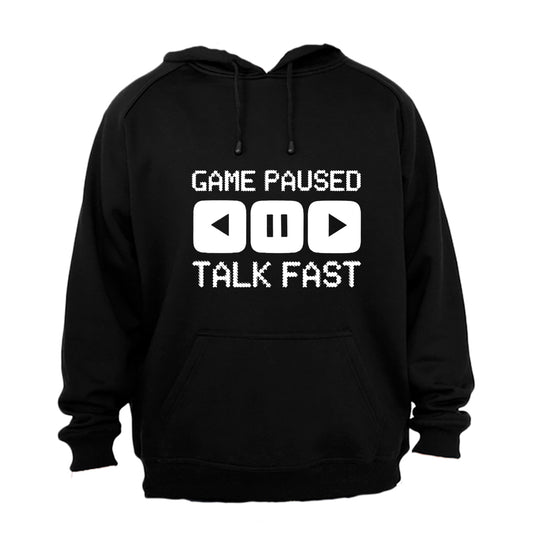 Game Paused - Talk Fast - Hoodie