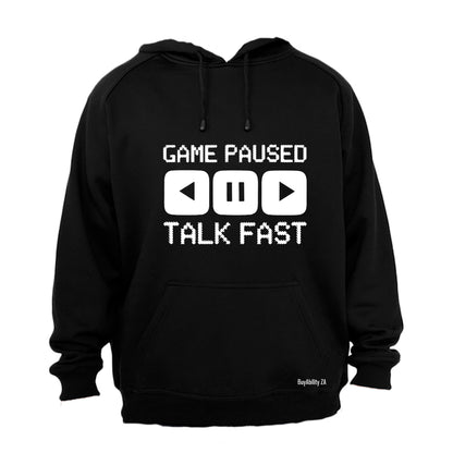Game Paused - Talk Fast - Hoodie