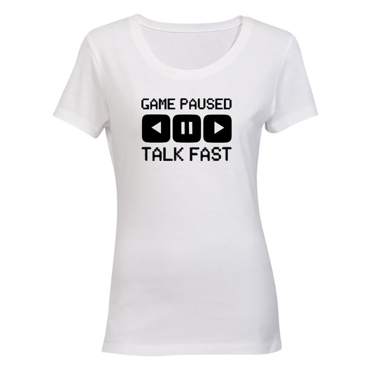Game Paused - Talk Fast - Ladies - T-Shirt - BuyAbility South Africa