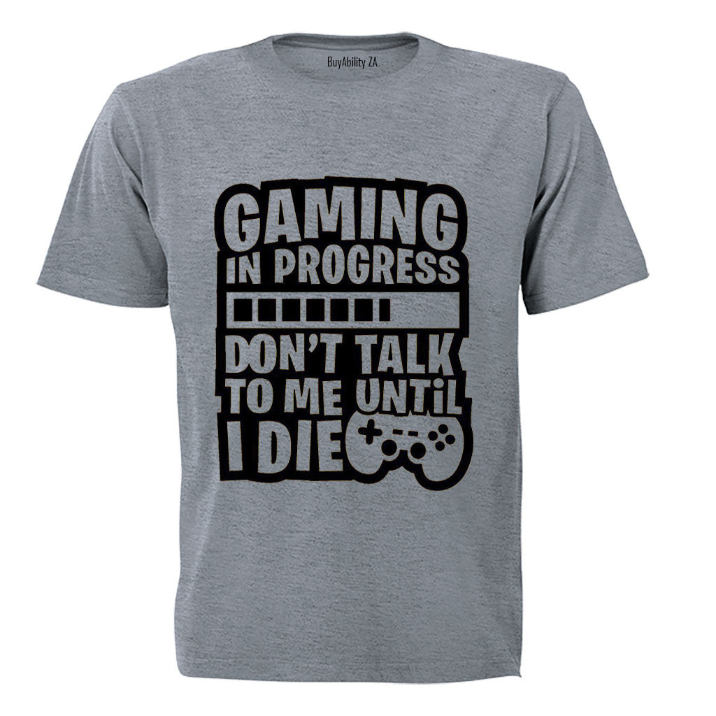 Gaming - Don't Talk To Me - Adults - T-Shirt