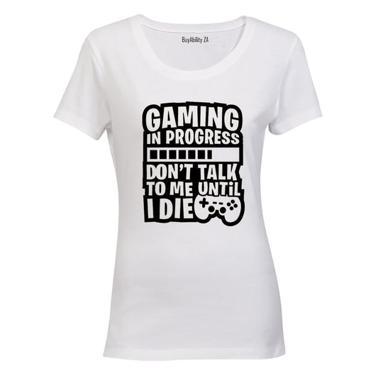 Gaming - Don't Talk To Me - Ladies - T-Shirt