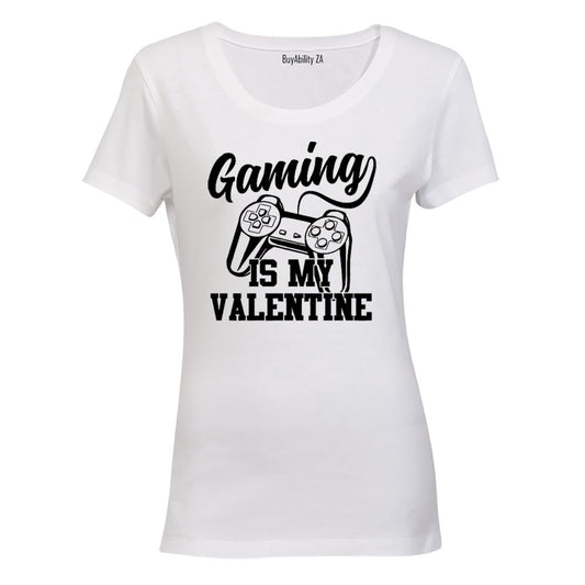 Gaming is my Valentine - Ladies - T-Shirt