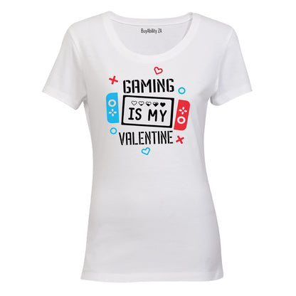 Gaming is my Valentine - Ladies - T-Shirt - BuyAbility South Africa