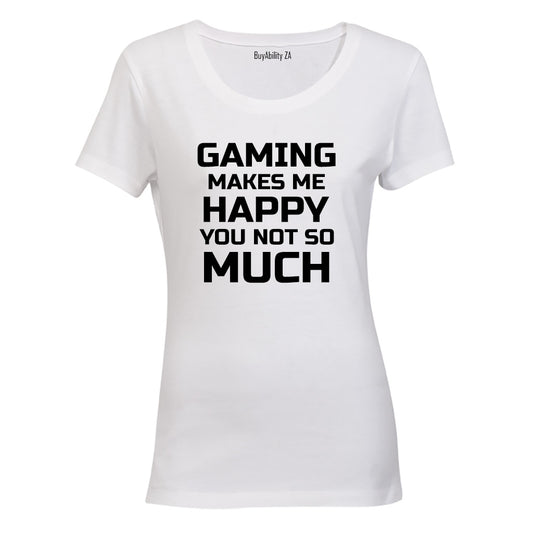Gaming makes me Happy - You, not so much - Ladies - T-Shirt