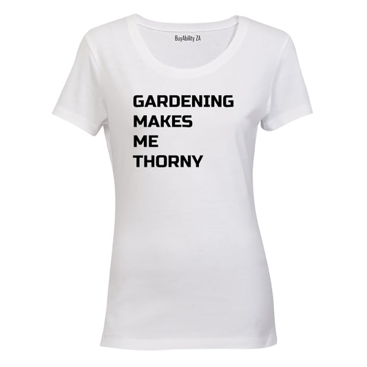 Gardening makes me Thorny - Ladies - T-Shirt