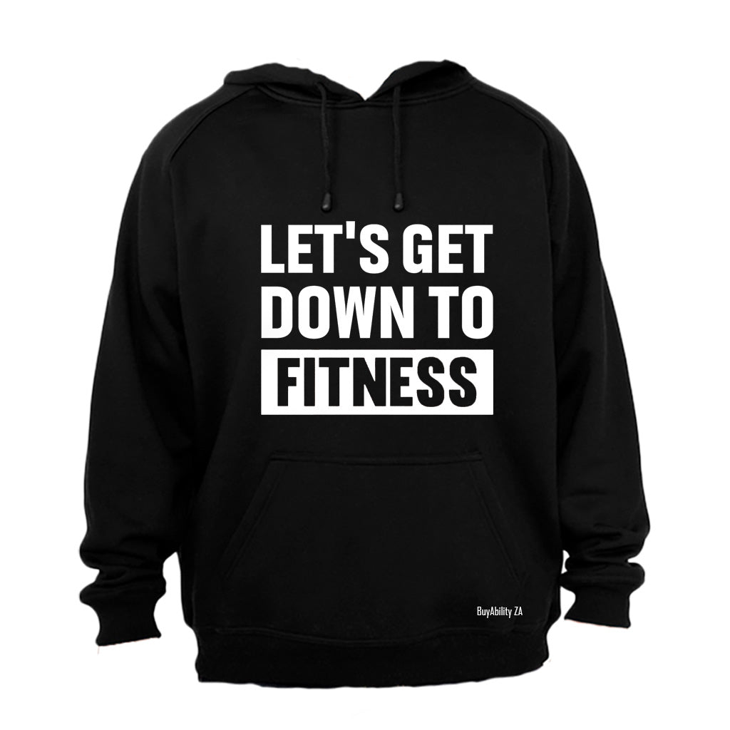Let's Get Down To Fitness - Hoodie