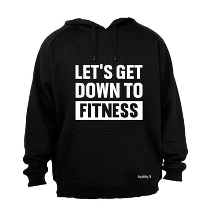 Let's Get Down To Fitness - Hoodie