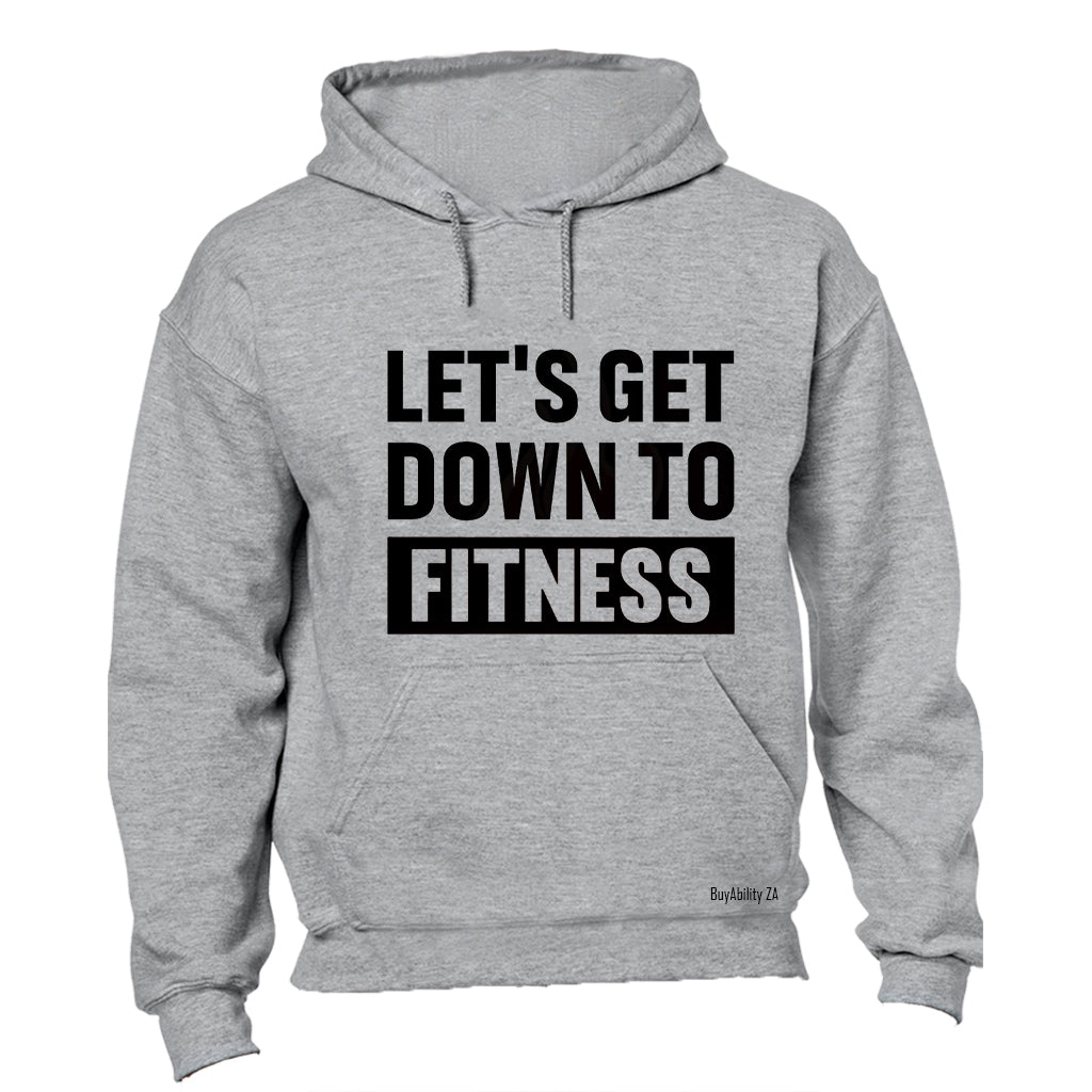 Let's Get Down To Fitness - Hoodie