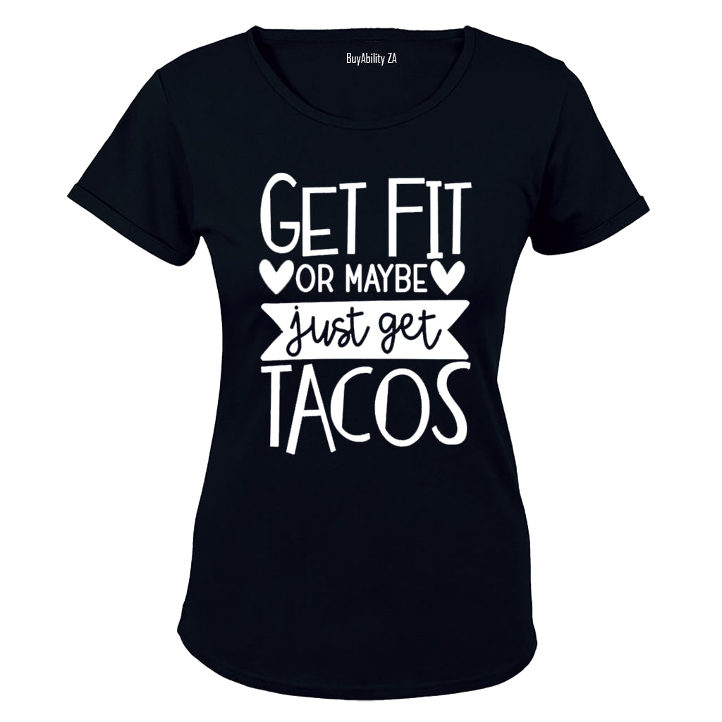 Get Fit or Get Tacos! - Ladies - T-Shirt - BuyAbility