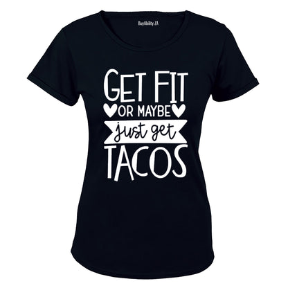 Get Fit or Get Tacos! - Ladies - T-Shirt - BuyAbility