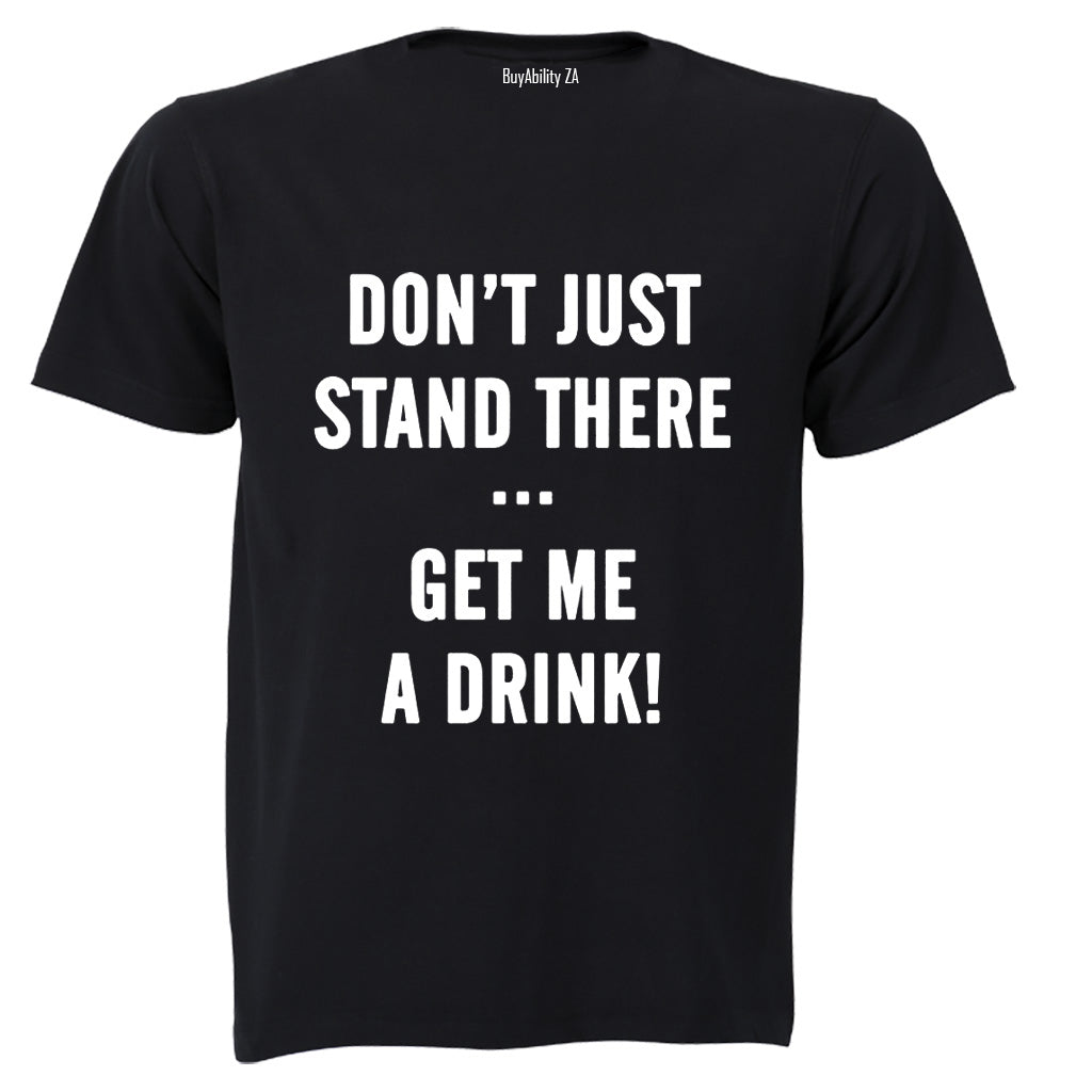 Get Me A Drink - Adults - T-Shirt