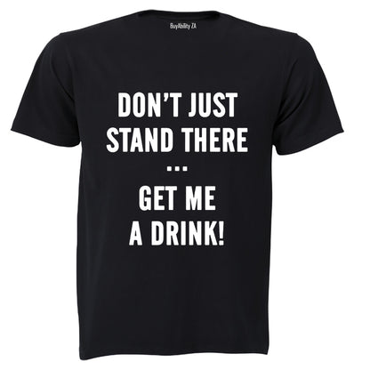 Get Me A Drink - Adults - T-Shirt