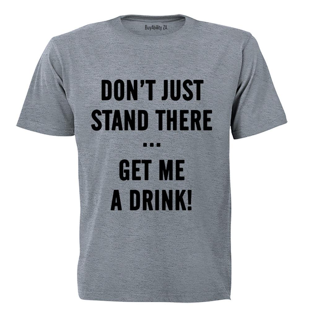 Get Me A Drink - Adults - T-Shirt