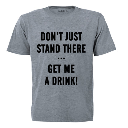 Get Me A Drink - Adults - T-Shirt