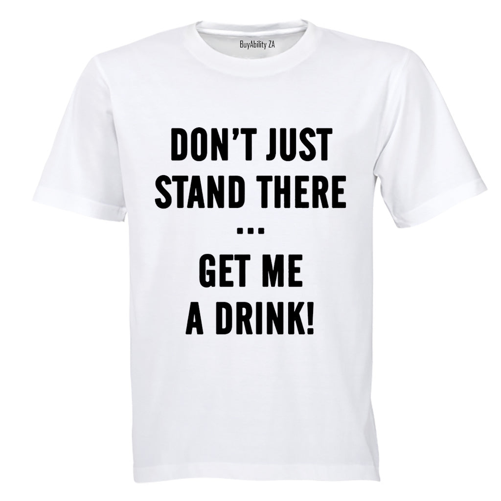 Get Me A Drink - Adults - T-Shirt